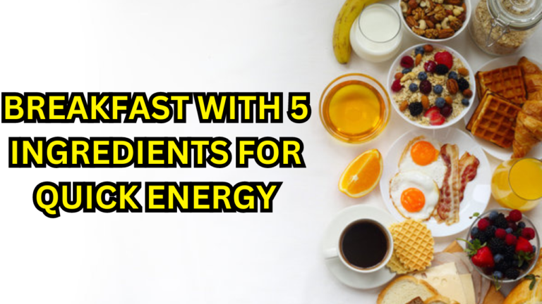 Breakfasts with 5 Ingredients for Quick Energy