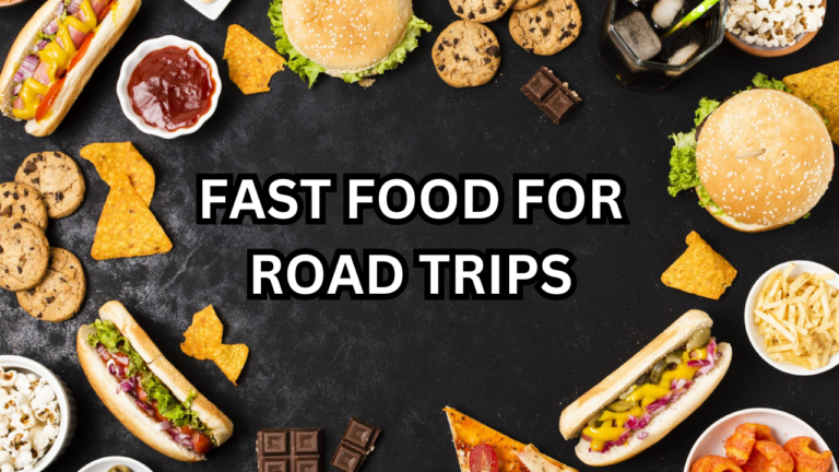 Fast Food for Road Trips | Find the Best Stops near Me